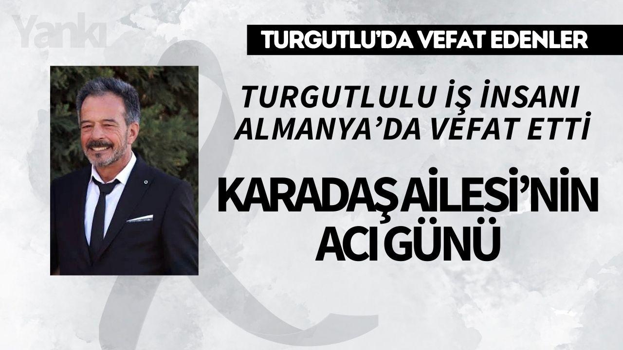 Turgutlulu iş insanı Almanya'da vefat etti