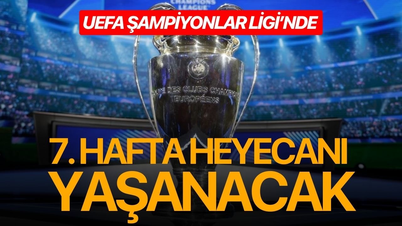 UEFA Şampiyonlar Ligi’nde 7. hafta heyecanı yaşanacak