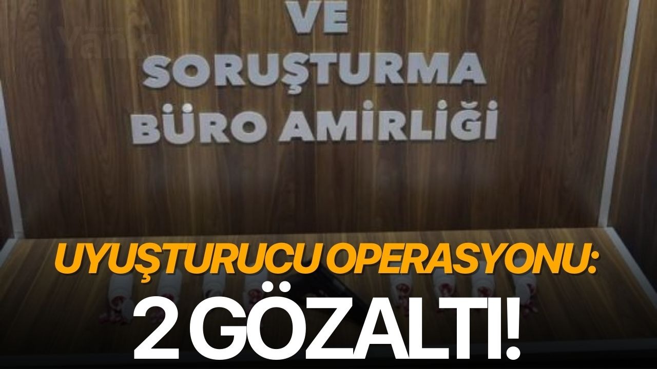 Uyuşturucu operasyonu: 2 gözaltı!