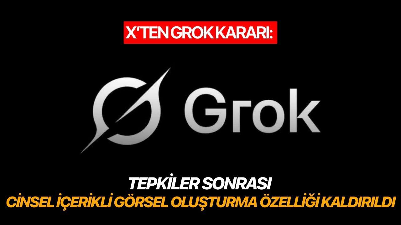 X’ten Grok Kararı: Tepkiler Sonrası Cinsel İçerikli Görsel Oluşturma Özelliği Kaldırıldı