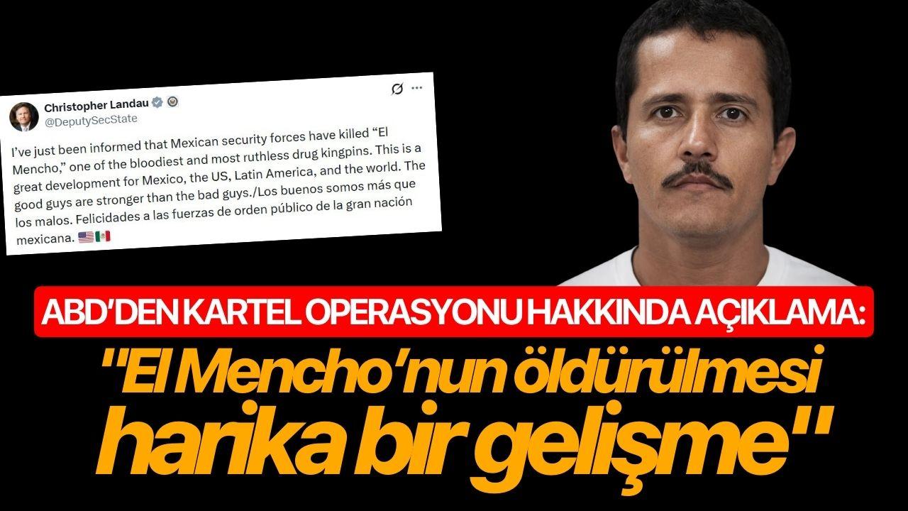 ABD’den kartel operasyonu hakkında açıklama: "El Mencho’nun öldürülmesi harika bir gelişme"