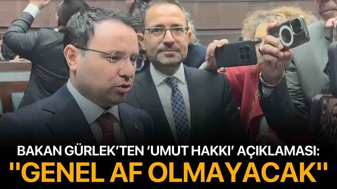 Bakan Gürlek’ten ‘Umut Hakkı’ Açıklaması: "Genel Af Olmayacak"