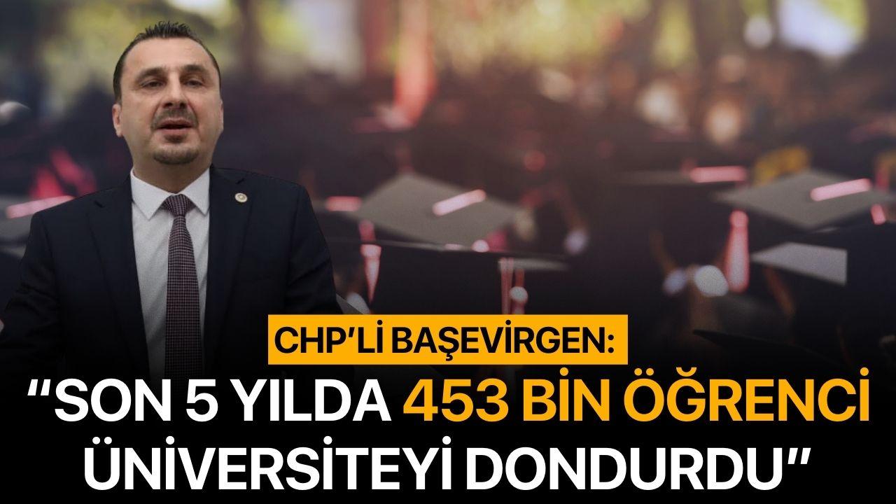 CHP'Lİ Başevirgen: “Son 5 Yılda 453 Bin Öğrenci Üniversiteyi Dondurdu”
