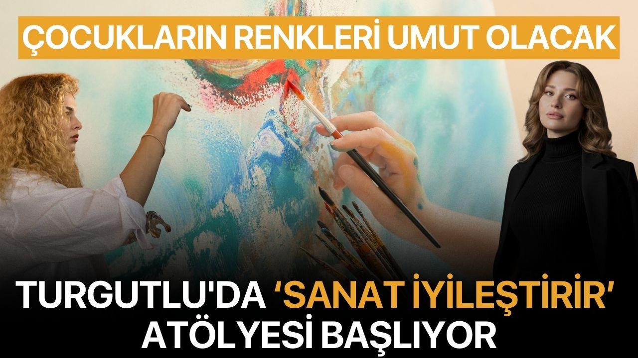 Çocukların Renkleri Umut Olacak: Turgutlu'da ‘Sanat İyileştirir’ Atölyesi Başlıyor