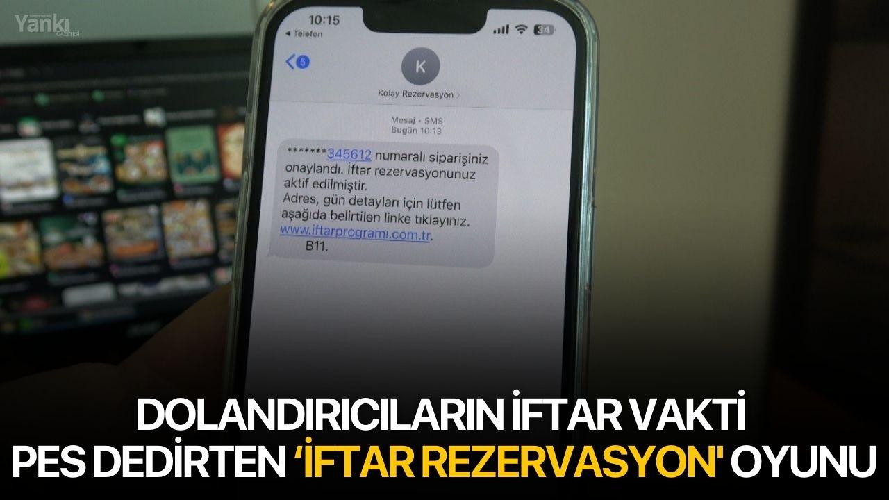 Dolandırıcıların iftar vakti pes dedirten ‘iftar rezervasyon' oyunu