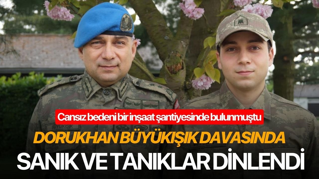 Dorukhan Büyükışık davasında sanık ve tanıklar dinlendi