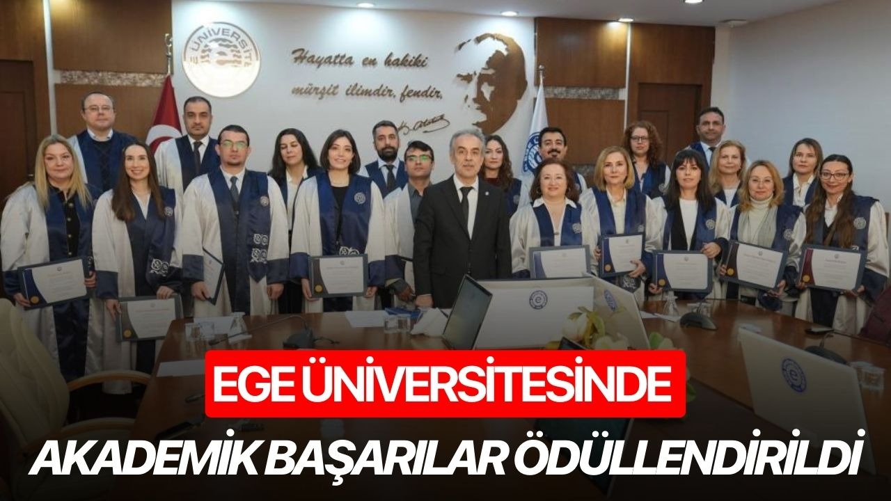Ege Üniversitesinde akademik başarılar ödüllendirildi