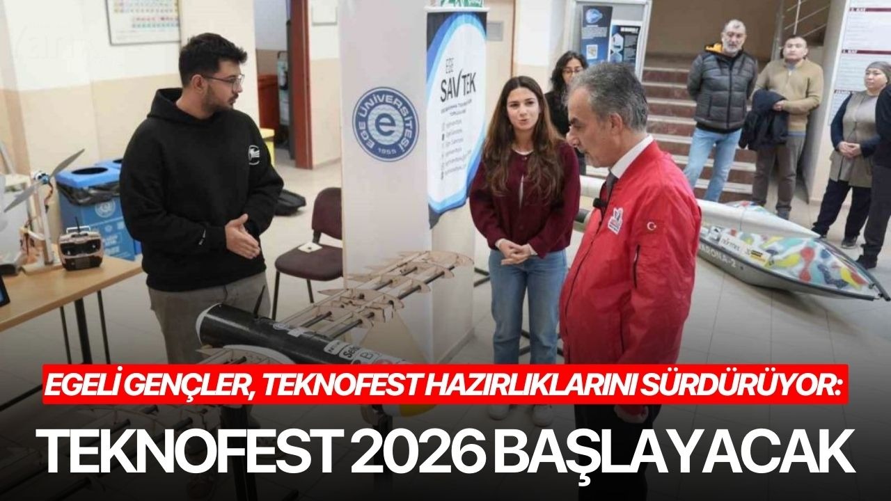 Egeli gençler, TEKNOFEST hazırlıklarını sürdürüyor: TEKNOFEST 2026 başlayacak