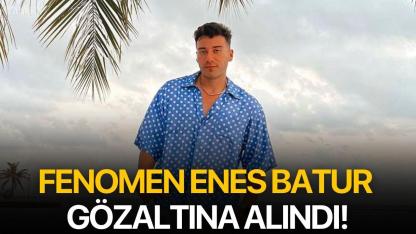 Fenomen Enes Batur gözaltına alındı!