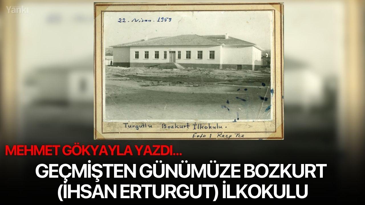 GEÇMİŞTEN GÜNÜMÜZE BOZKURT (İHSAN ERTURGUT) İLKOKULU