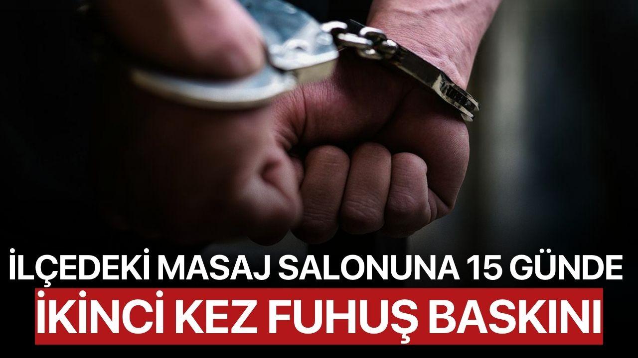 İlçedeki masaj salonuna 15 günde ikinci kez fuhuş baskını