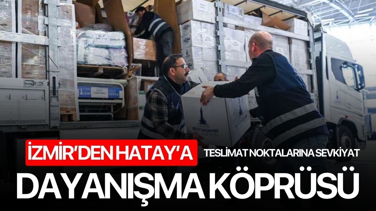 İzmir’den Hatay’a dayanışma köprüsü
