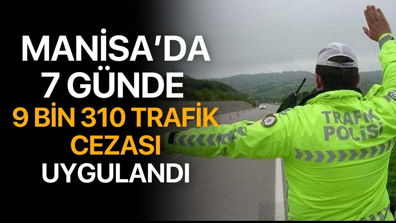 Manisa’da 7 Günde 9 Bin 310 Trafik Cezası Uygulandı