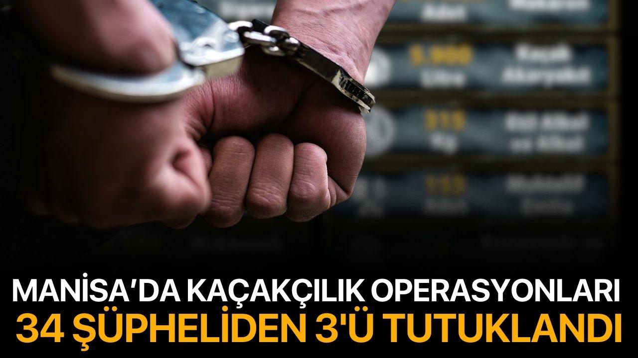 Manisa’da Kaçakçılık Operasyonları: 34 Şüpheliden 3'ü tutuklandı