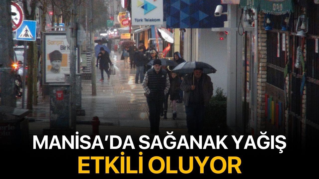 Manisa'da sağanak yağış etkili oluyor