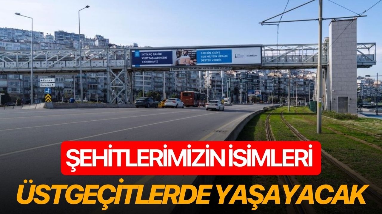 Şehitlerimizin isimleri üstgeçitlerde yaşayacak