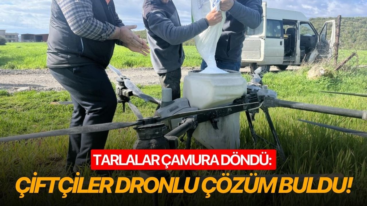 Tarlalar çamura döndü: Çiftçiler dronlu çözüm buldu!