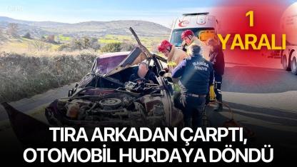Tıra arkadan çarptı, otomobil hurdaya döndü: 1 yaralı