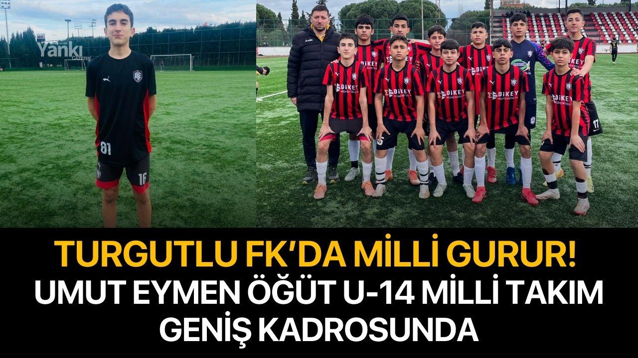 Turgutlu FK’da Milli Gurur! Umut Eymen Öğüt U-14 Milli Takım Geniş Kadrosunda