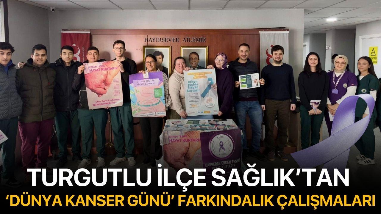 Turgutlu İlçe Sağlık'tan 'Dünya Kanser Günü' Farkındalık Çalışmaları