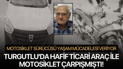 Turgutlu'da hafif ticari araç ile motosiklet çarpışmıştı!
