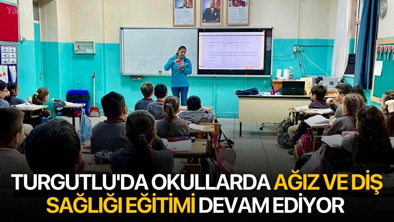 Turgutlu'da Okullarda Ağız ve Diş Sağlığı Eğitimi Devam Ediyor