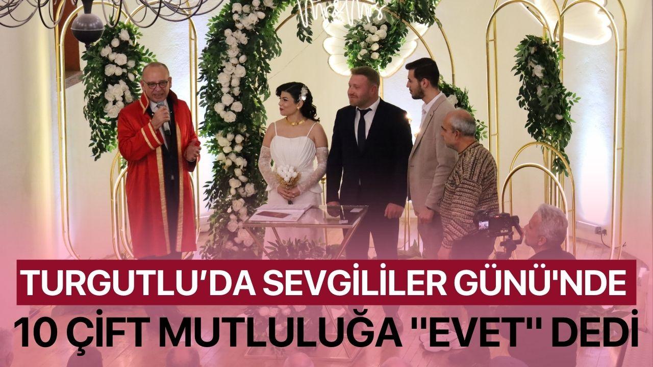 Turgutlu’da Sevgililer Günü'nde 10 çift mutluluğa "Evet" dedi