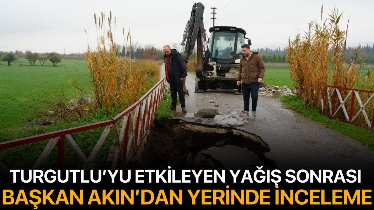Turgutlu’yu Etkileyen Yağış Sonrası Başkan Akın’dan Yerinde İnceleme