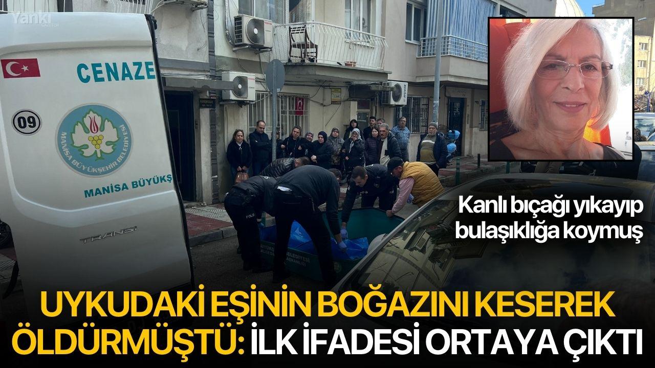 Uykudaki eşinin boğazını keserek öldürmüştü: İlk ifadesi ortaya çıktı