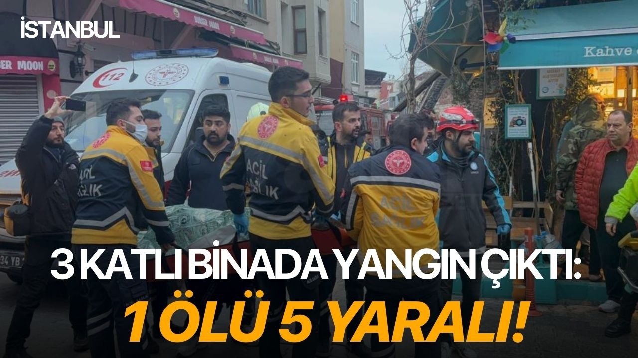 3 katlı binada yangın çıktı: 1 ölü 5 yaralı!