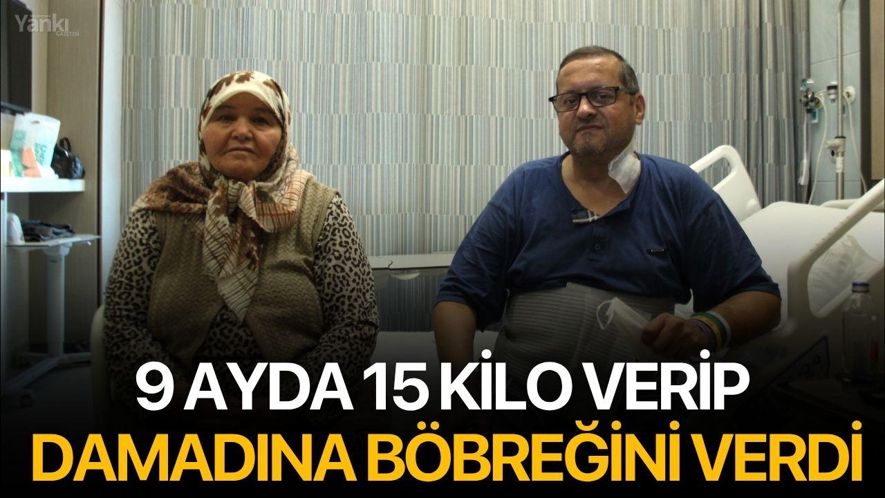 9 Ayda 15 Kilo Verip Damadına Böbreğini Verdi
