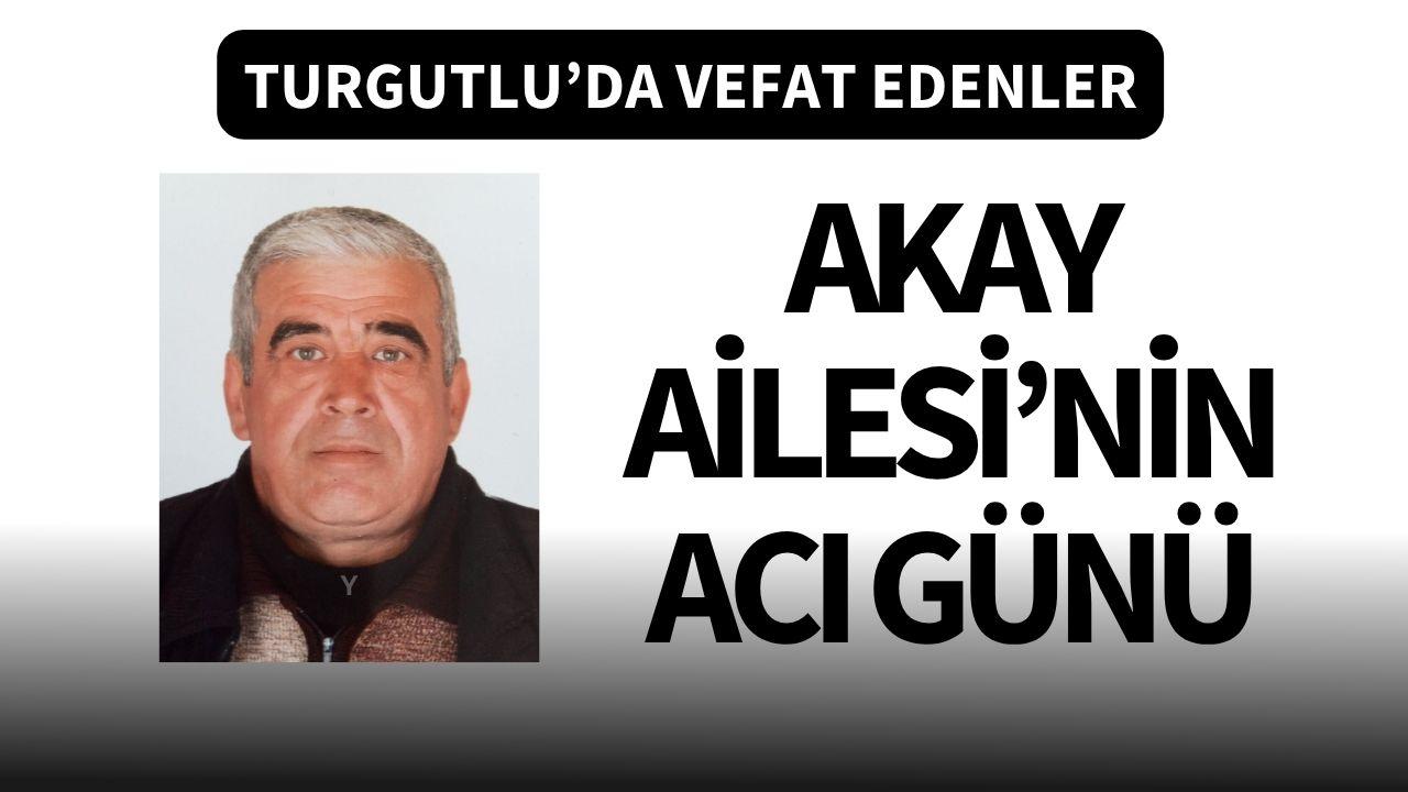 Akay Ailesi’nin acı günü
