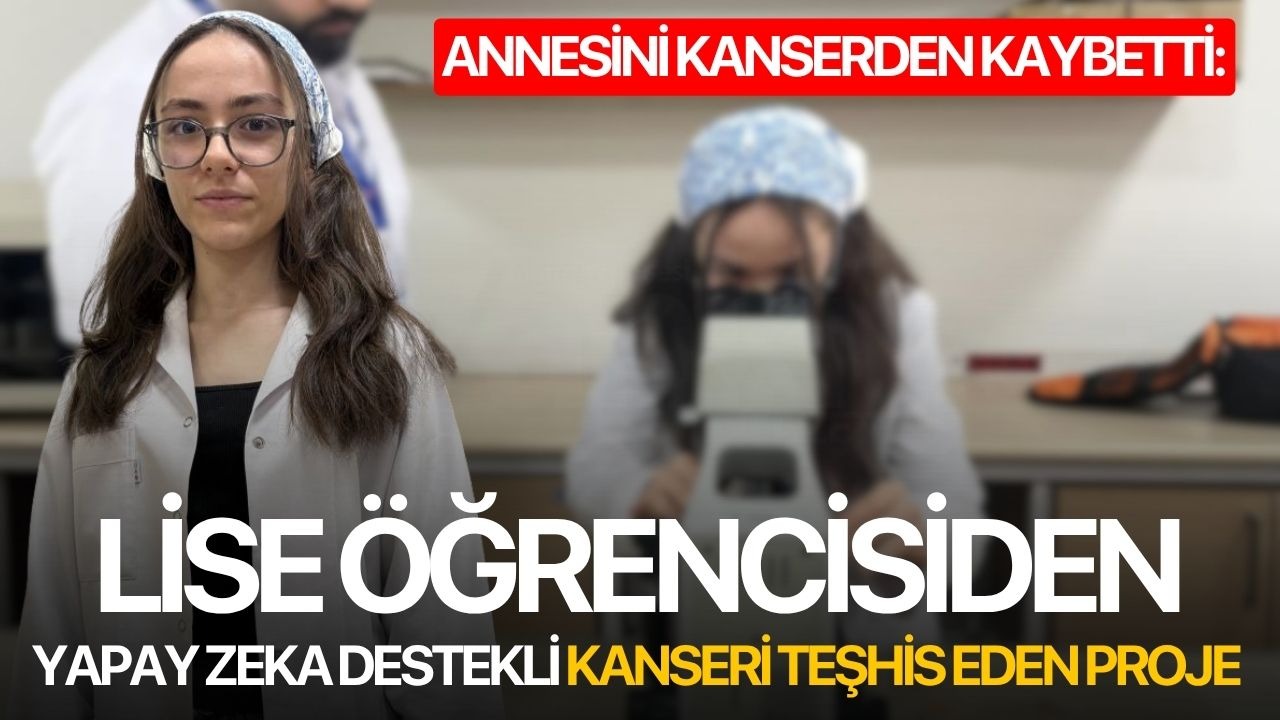 Annesini kanserden kaybetti: Lise öğrencisiden yapay zeka destekli kanseri teşhis eden proje