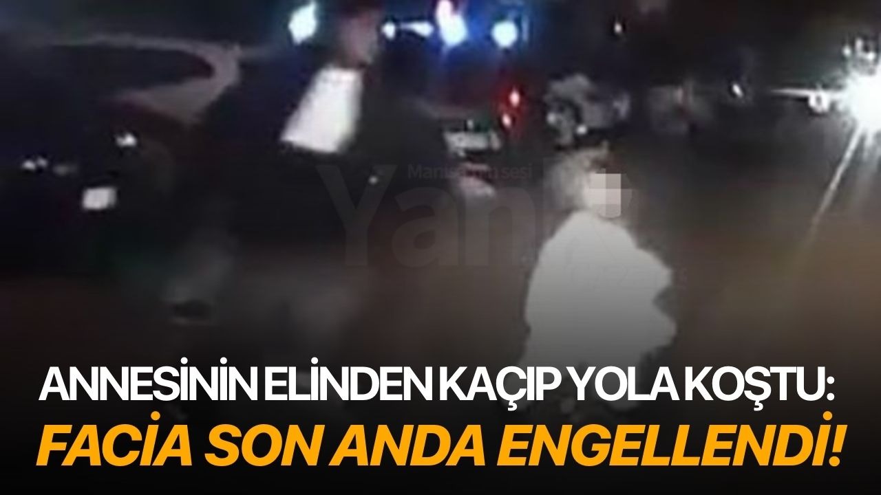 Annesinin elinden kaçıp yola koştu: Facia son anda engellendi!
