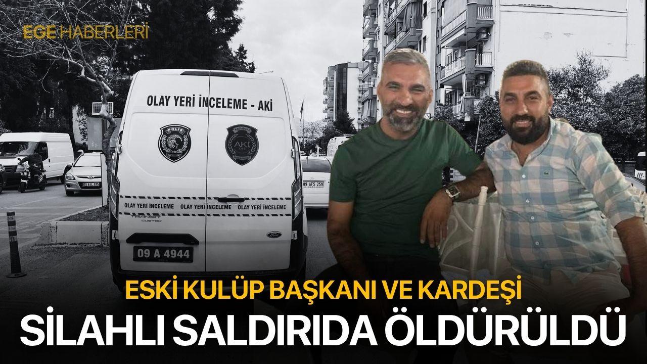Aydınspor eski başkanı ve kardeşi öldürüldü