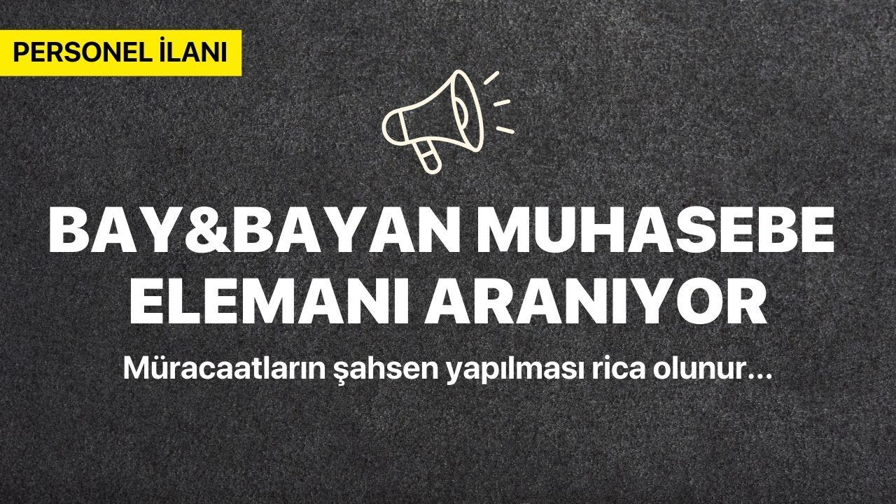 Bay&amp;bayan muhasebe elemanı aranıyor