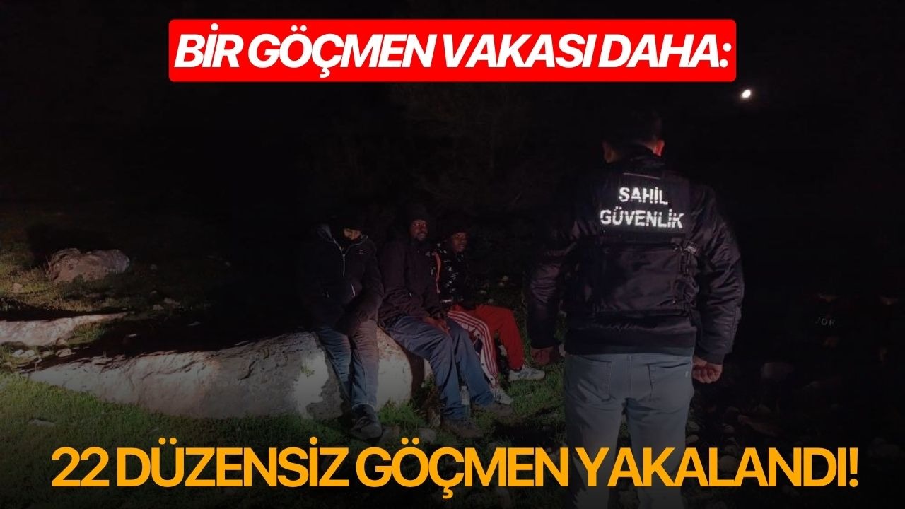 Bir göçmen vakası daha: 22 düzensiz göçmen yakalandı!
