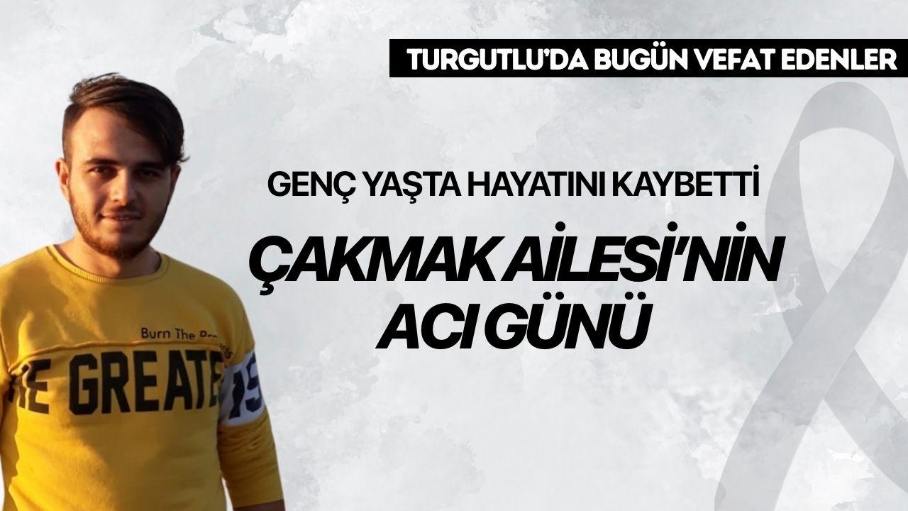 Çakmak Ailesi’nin Acı Günü: Genç yaşta hayatını kaybetti