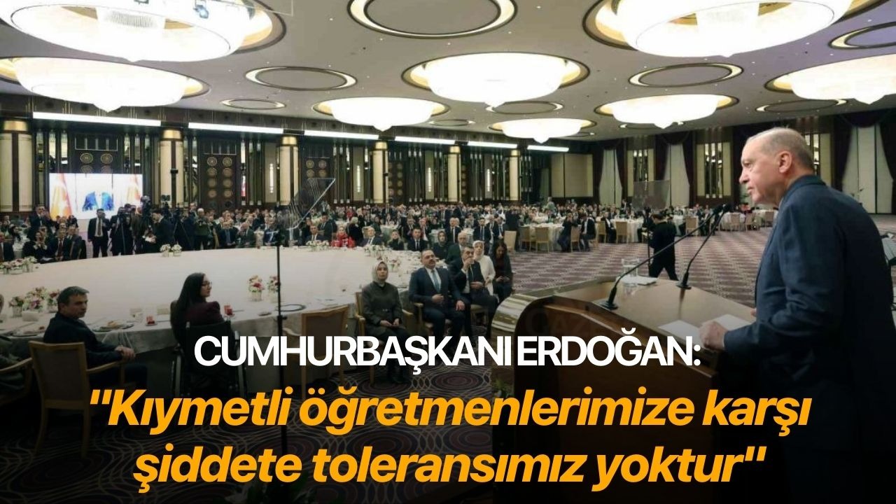 Cumhurbaşkanı Erdoğan: "Kıymetli öğretmenlerimize karşı şiddete toleransımız yoktur"