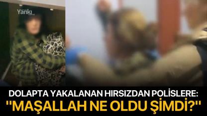 Dolapta yakalanan hırsızdan polislere: "Maşallah ne oldu şimdi?"