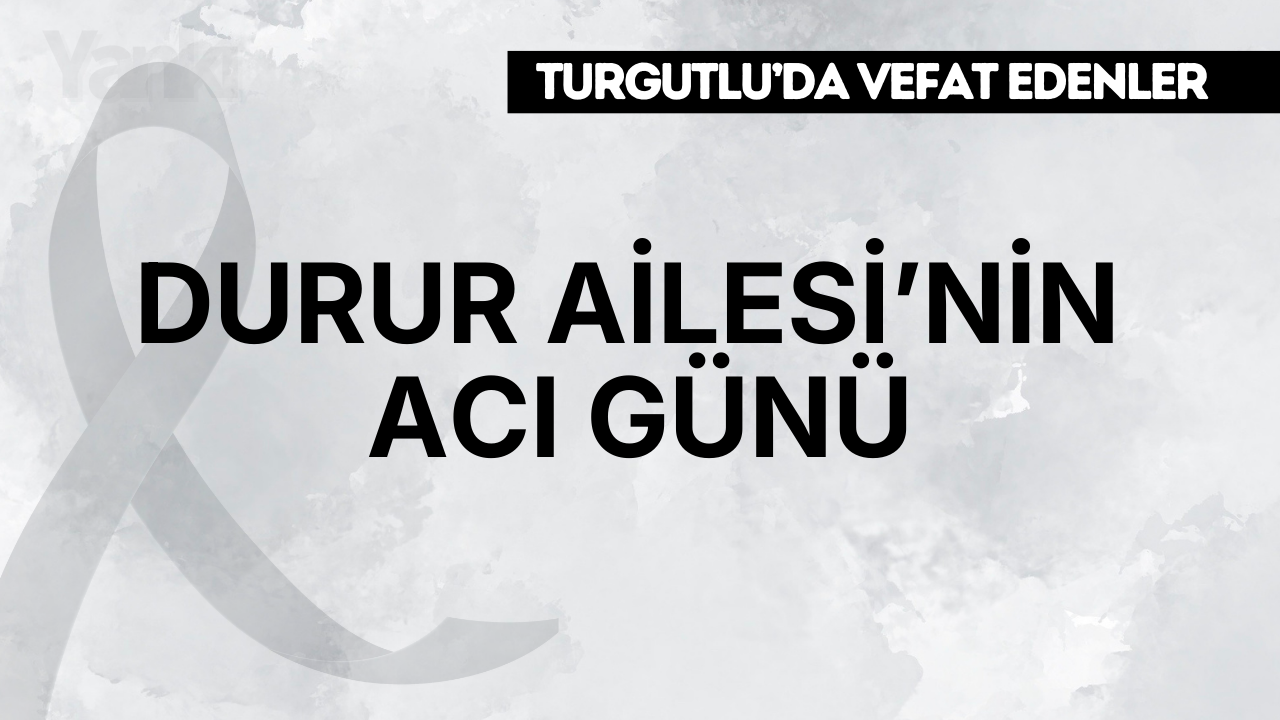 Durur Ailesi’nin Acı Günü