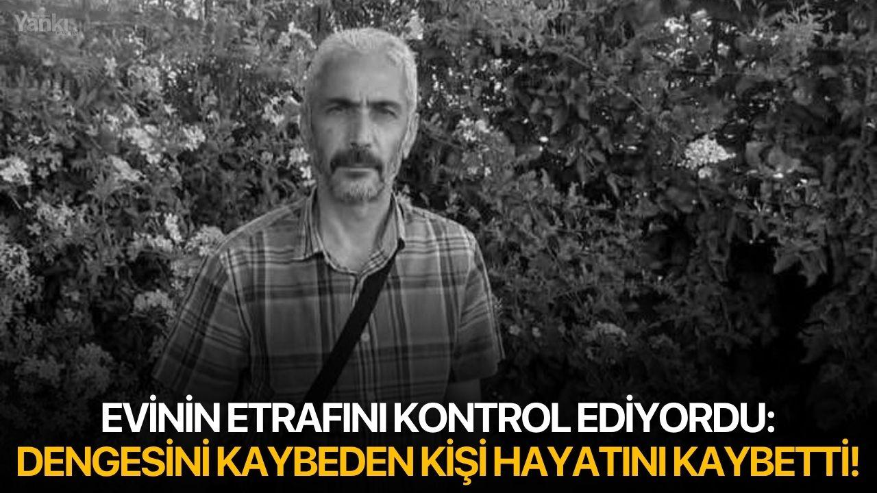 Evinin etrafını kontrol ediyordu: Dengesini kaybeden kişi hayatını kaybetti!
