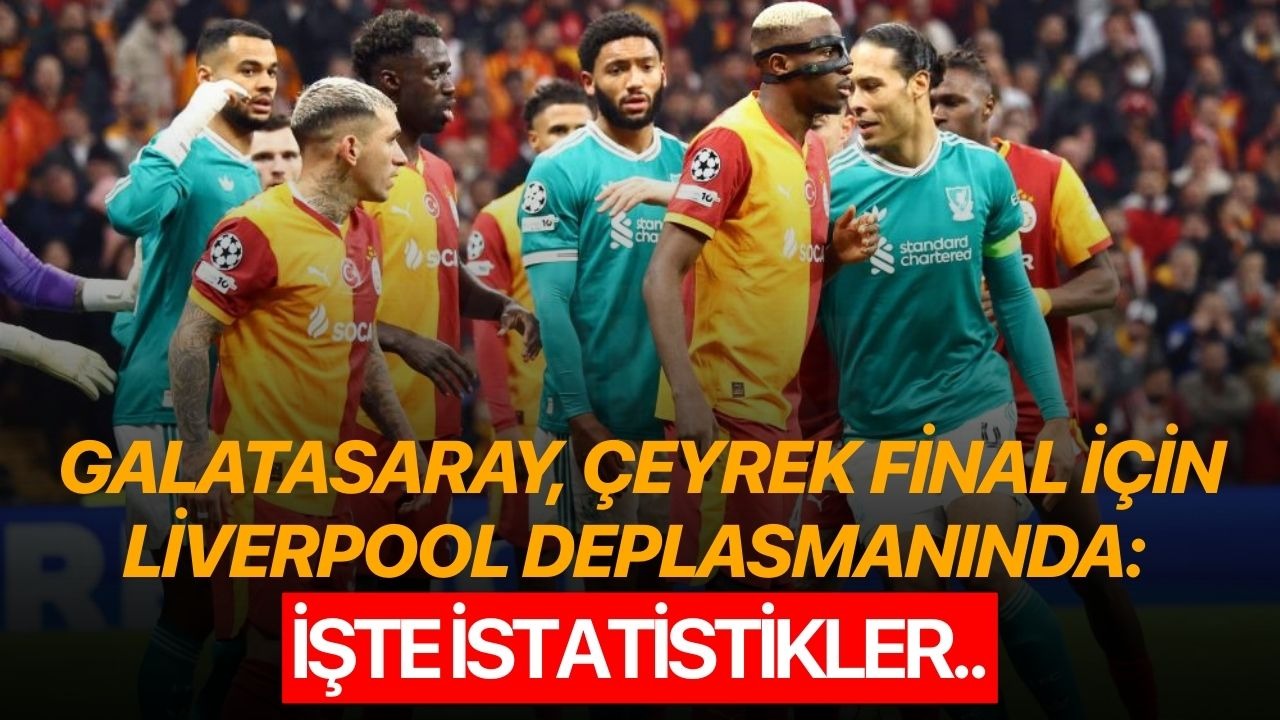 Galatasaray, çeyrek final için Liverpool deplasmanında: İşte istatistikler..