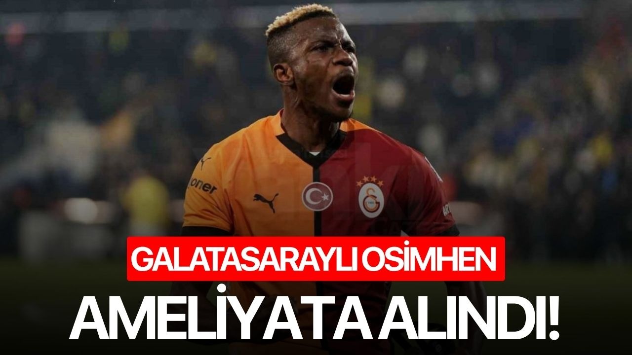 Galatasaray, Osimhen’in ameliyata alındığını duyurdu