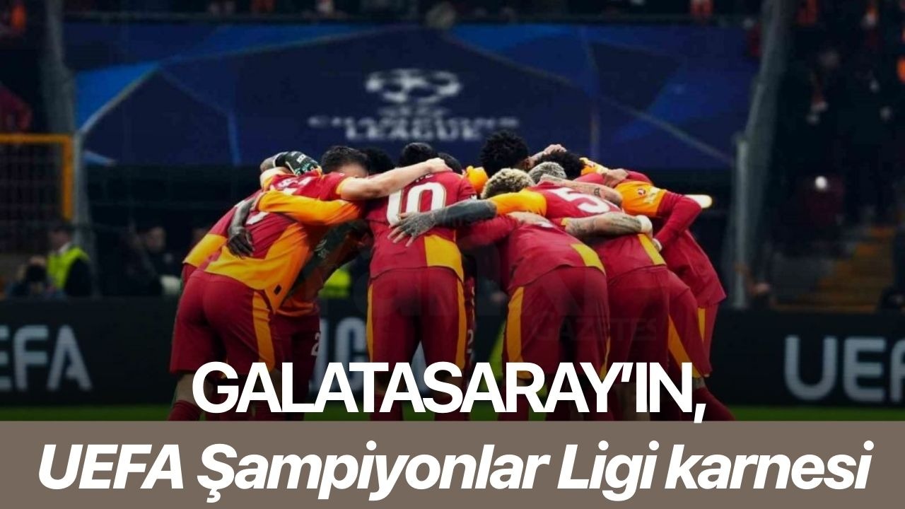 Galatasaray’ın, UEFA Şampiyonlar Ligi karnesi