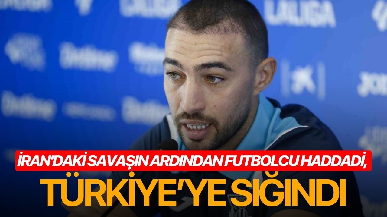 İran'daki savaşın ardından futbolcu Haddadi, Türkiye’ye sığındı