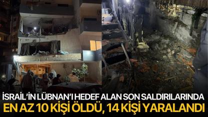İsrail’in Lübnan’ı hedef alan son saldırılarında en az 10 kişi öldü, 14 kişi yaralandı