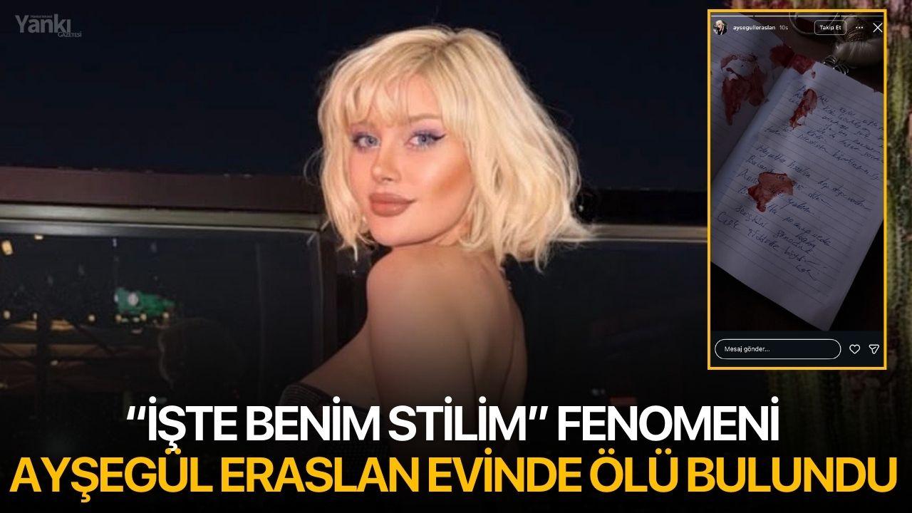 “İşte Benim Stilim” Fenomeni Ayşegül Eraslan Evinde Ölü Bulundu