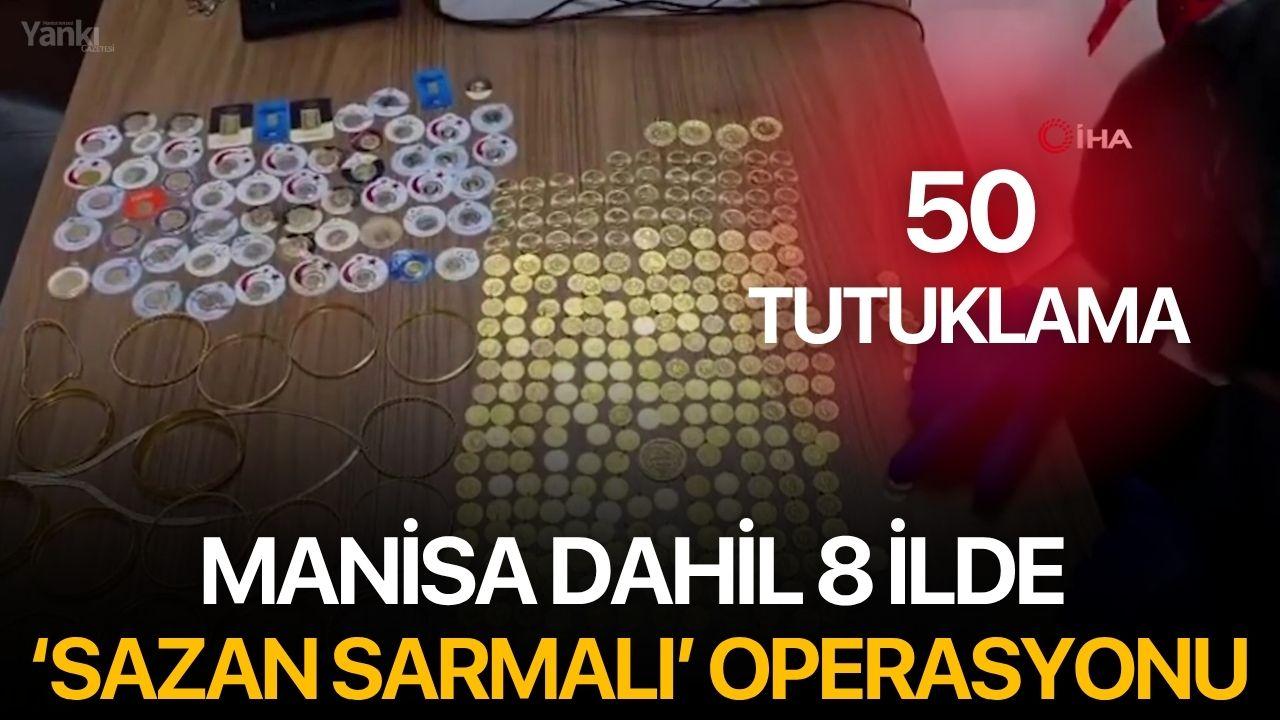 Manisa Dahil 8 İlde ‘Sazan Sarmalı’ Operasyonu: 50 Tutuklama