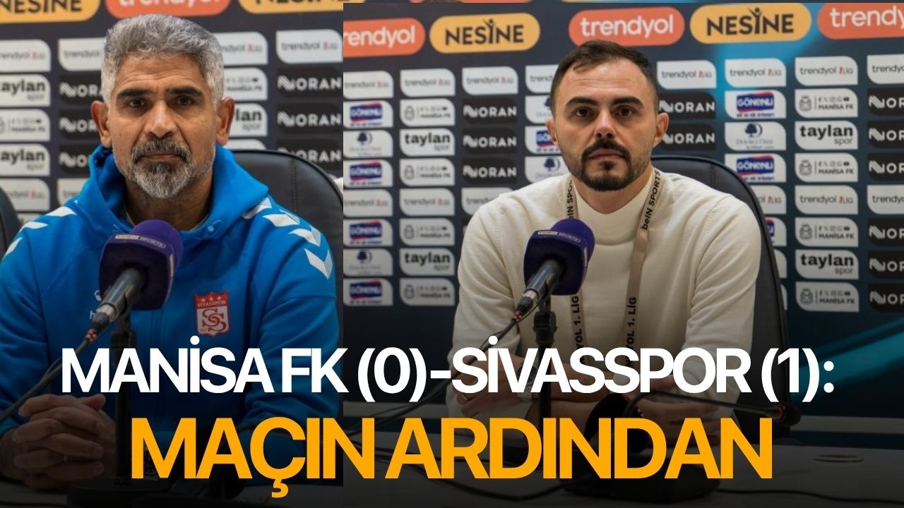 Manisa FK (0)-Sivasspor (1): Maçın ardından
